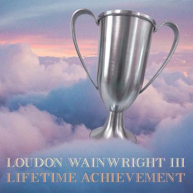 Loudon Wainwright III -  Lifetime Achievement